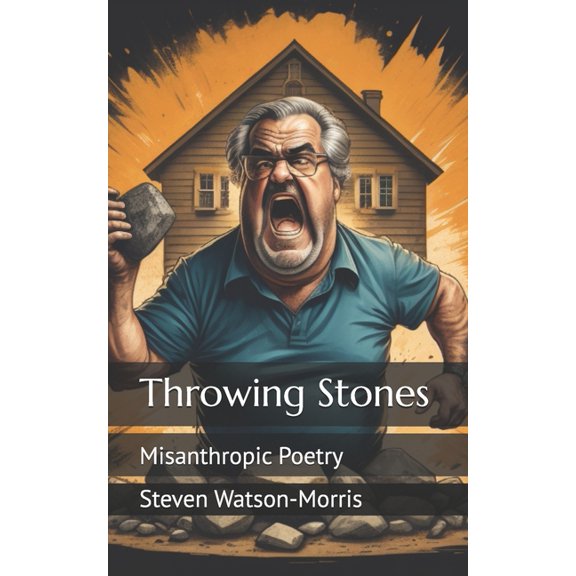 Throwing Stones: Misanthropic Poetry, (Paperback)