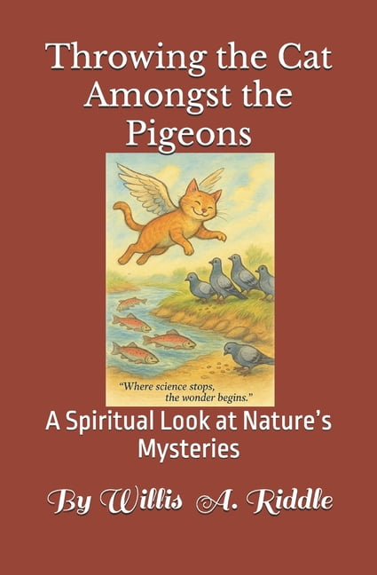 Throwing the Cat Amongst the Pigeons: A Spiritual Look at Nature's Mysteries, (Paperback)