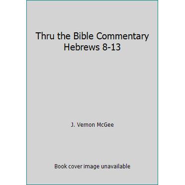 Pre-Owned Thru the Bible Commentary Hebrews 8-13 (Paperback) 0840733054 9780840733054