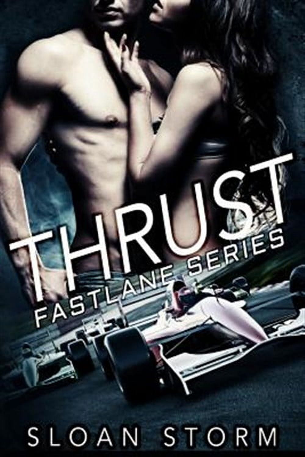 Thrust: Bad Boy Racing Romance (Paperback) by Sloan Storm