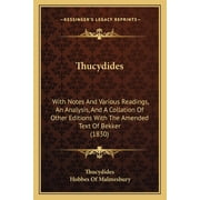 Thucydides With Notes And Various Readings, An Analysis, And A Collation Of Other Editions With The Amended Text Of Bekker 1830 Paperback