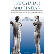 Thucydides and Pindar Historical Narrative and the World of Epinikian Poetry, Paperback