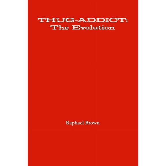 Thug-Addict: The Evolution, (Paperback)