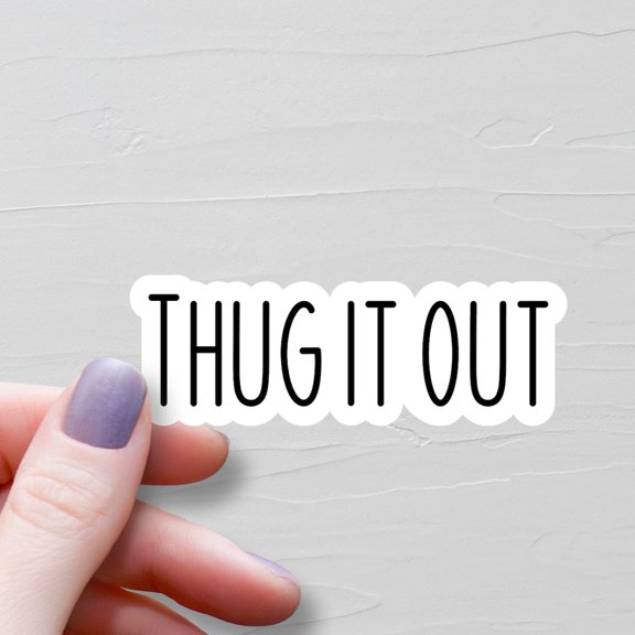 Thug It Out Middle School Tween Ws291 Sticker