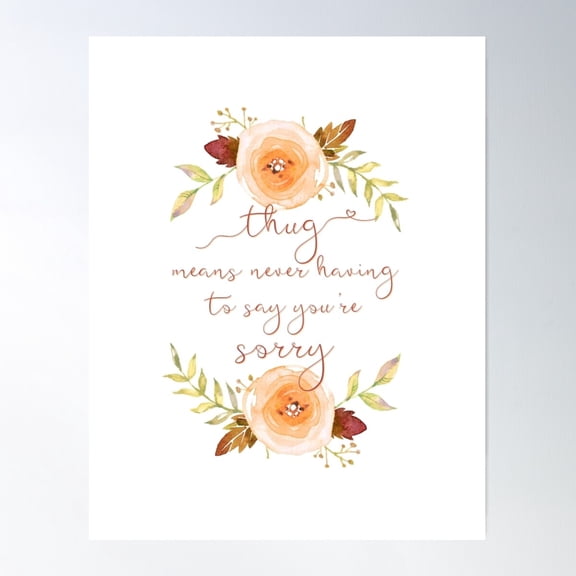 Thug Means Never Having To Say You'Re Sorry Poster Wall Art, Modern Wall Decor For Living Room Bedroom, 12x18 UNFRAMED