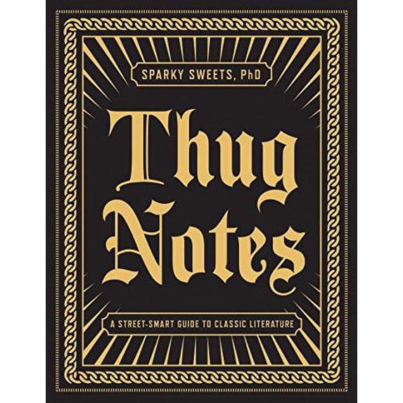 Pre-Owned Thug Notes: A Street-Smart Guide to Classic Literature (Paperback) 1101873043 9781101873045