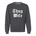 thumbnail image 1 of Thug Wife Crewneck Sweatshirt, 1 of 3