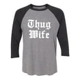 thumbnail image 1 of Thug Wife Unisex 3/4 Sleeve Baseball Raglan Tee, 1 of 2