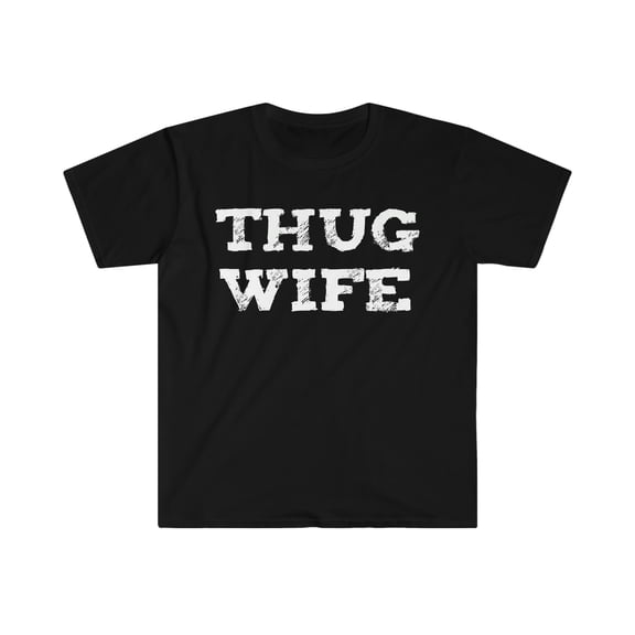Thug Wife Unisex T-shirt S-3XL Romantic Anniversary Valentine's Day