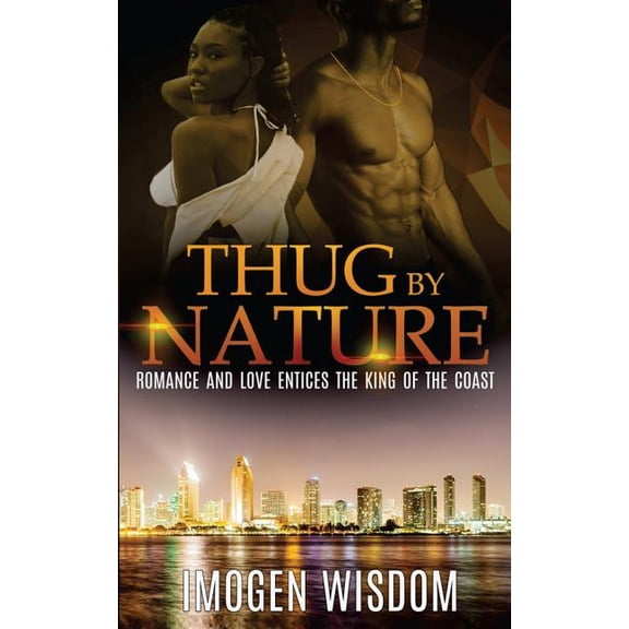 Thug By Nature: Romance And Love Entices The King Of The Coast Paperback 1548181722 9781548181727 Imogen Wisdom