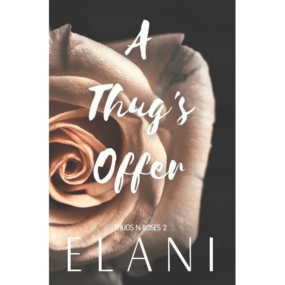 Thugs N Roses A Thug's Offer: A Strangers-To-Lovers Steamy Romance, Book 2, (Paperback)
