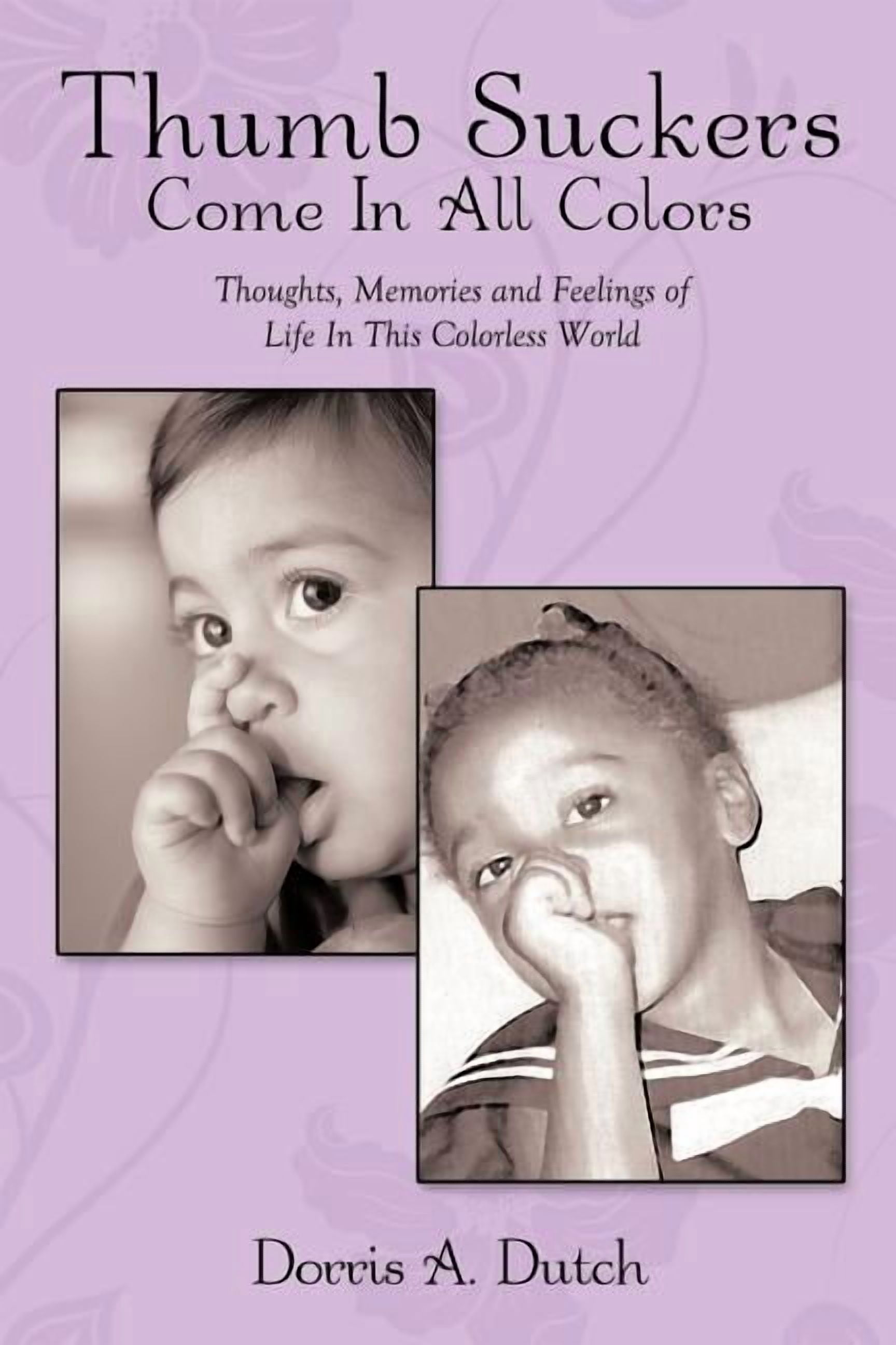 Thumb Suckers Come in All Colors : Thoughts, Memories and Feelings of ...