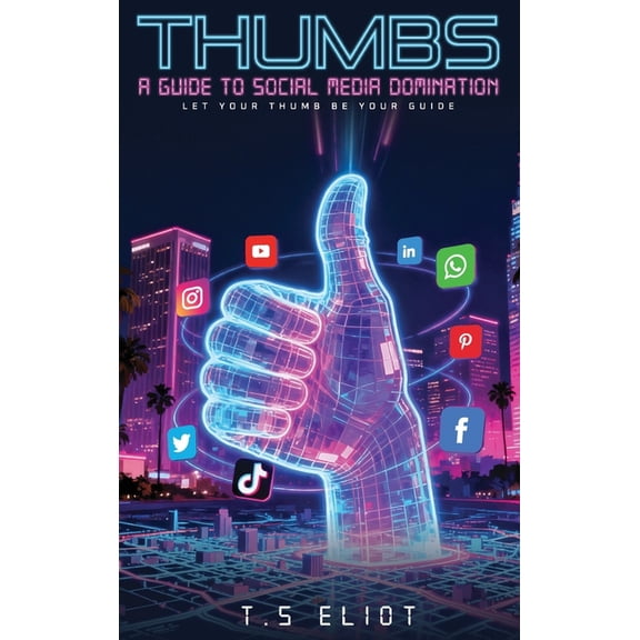 Thumbs A Guide to Social Media Domination, (Hardcover)