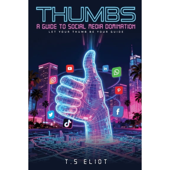 Thumbs A Guide to Social Media Domination, (Paperback)