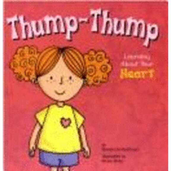Pre-Owned Thump-Thump: Learning About Your Heart (Amazing Body) (Paperback) 1404805060 9781404805064