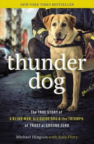 Pre-Owned Thunder Dog: The True Story of a Blind Man, His Guide Dog, and the Triumph of Trust at Ground Zero (Hardcover) 140020304X 9781400203048