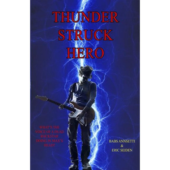 Thunder Struck Hero: What's the voice of a dead rockstar doing in Max's head? (Paperback)