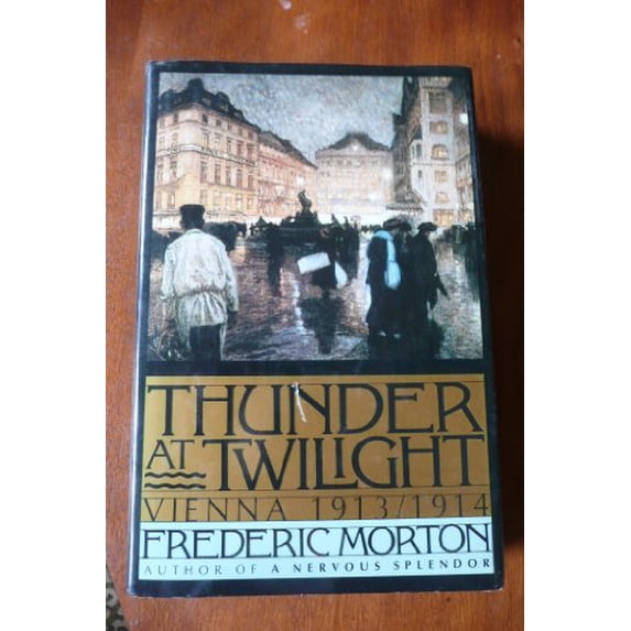 Pre-Owned Thunder at Twilight: Vienna 1913/1914 (Hardcover) 0684191431 9780684191430
