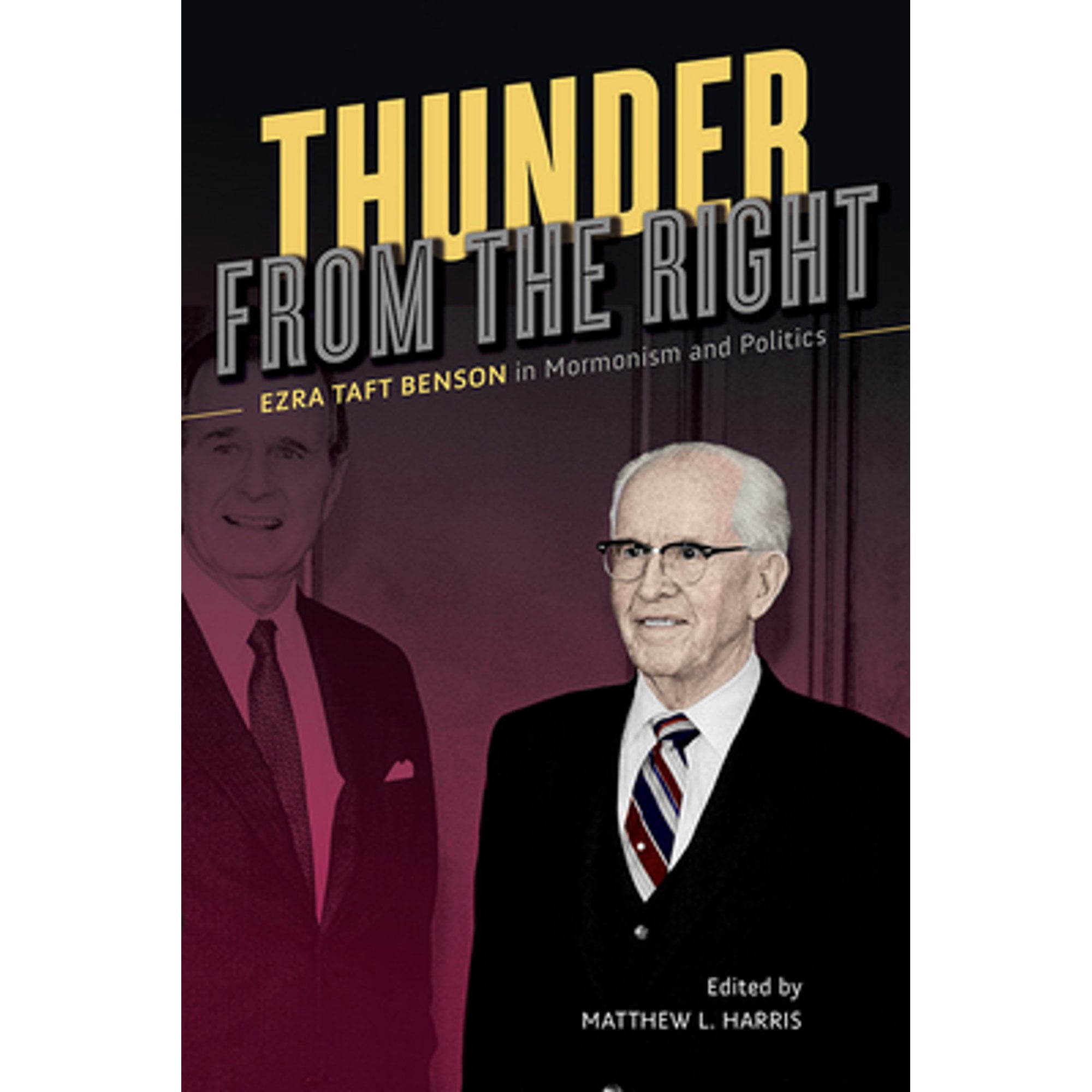 Pre-Owned Thunder from the Right: Ezra Taft Benson in Mormonism and ...