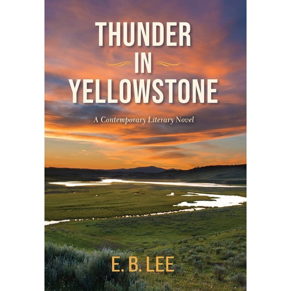 Thunder in Yellowstone: A Contemporary Literary Novel, (Hardcover)