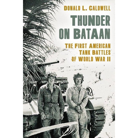 Thunder on Bataan : The First American Tank Battles of World War II (Hardcover)