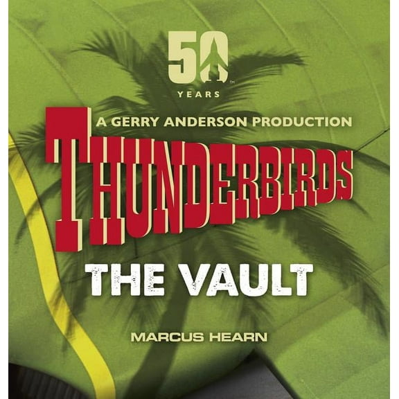 Thunderbirds: The Vault, (Hardcover)