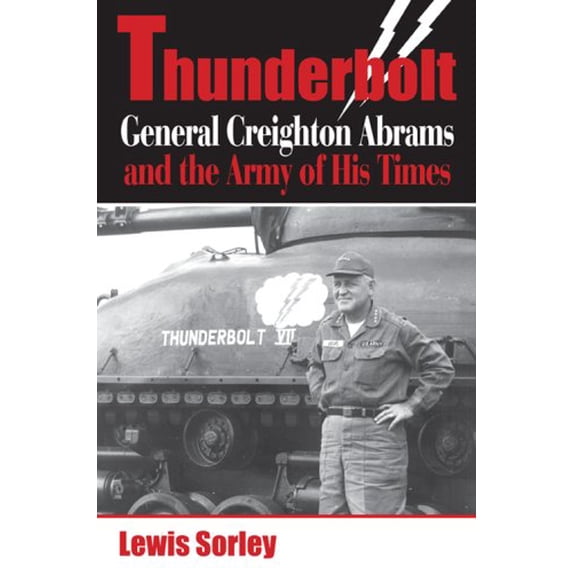 Pre-Owned Thunderbolt: General Creighton Abrams and the Army of His Times (Paperback) 0253220025 9780253220028