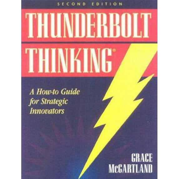 Pre-Owned Thunderbolt Thinking: Transform Your Insights & Options into Powerful Business Results (Paperback) 0963278509 9780963278500