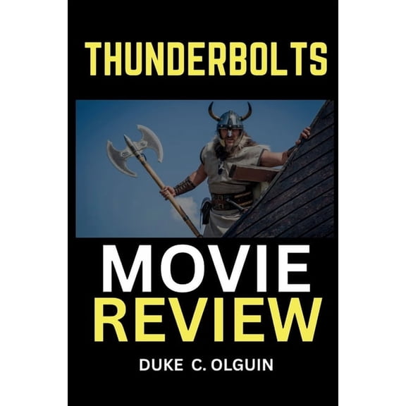 Thunderbolts Movie Review: Analyzing Marvel's Bold New Superhero Team and Their Dark Past, (Paperback)