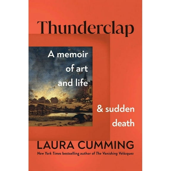 Thunderclap: A Memoir of Art and Life and Sudden Death, (Hardcover)