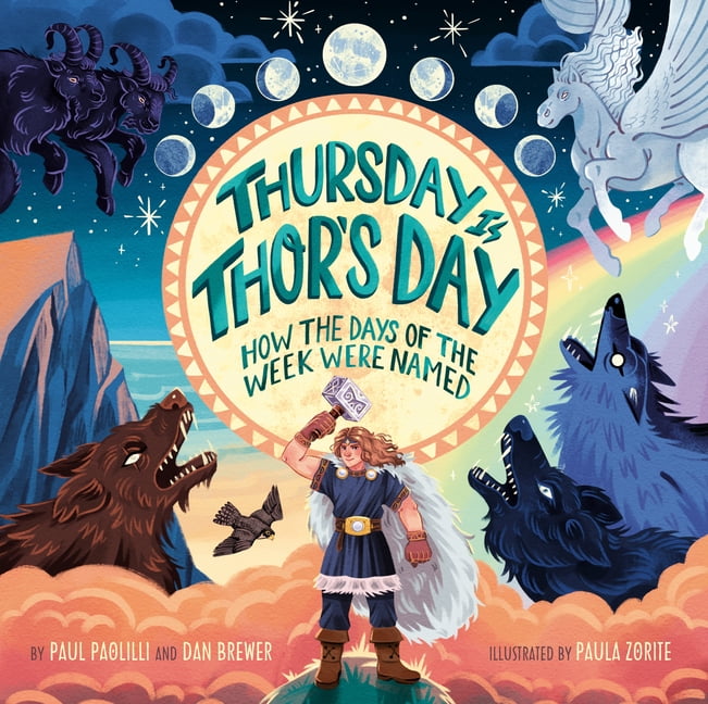 Thursday Is Thor's Day: How the Days of the Week Were Named, (Hardcover)