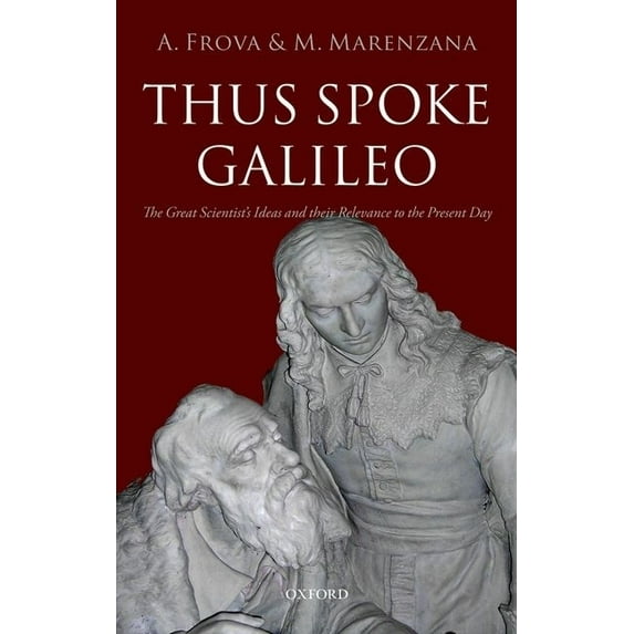 Thus Spoke Galileo : The Great Scientist's Ideas and Their Relevance to the Present Day (Paperback)