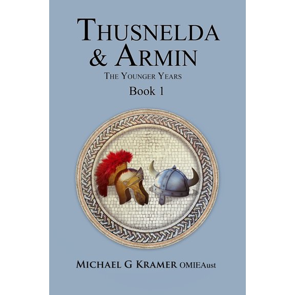 Thusnelda & Armin the Younger Years Book 1, (Paperback)