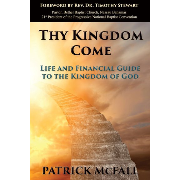 Thy Kingdom Come: Life and financial guide to the kingdom of God, (Paperback)