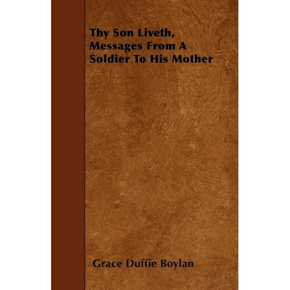 Thy Son Liveth, Messages From A Soldier To His Mother, (Paperback)