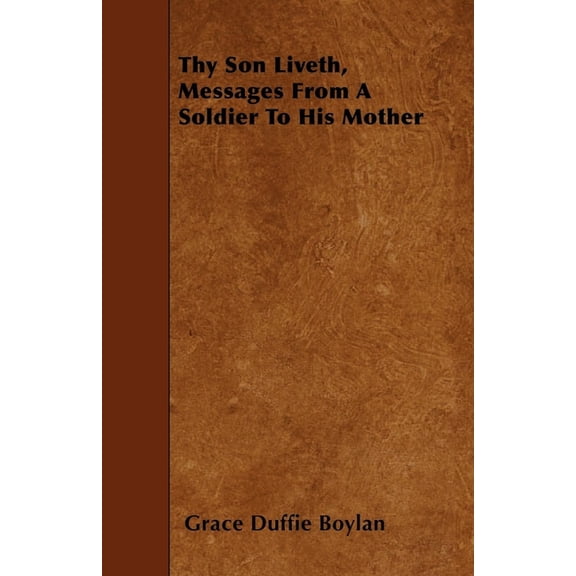 Thy Son Liveth, Messages From A Soldier To His Mother, (Paperback)