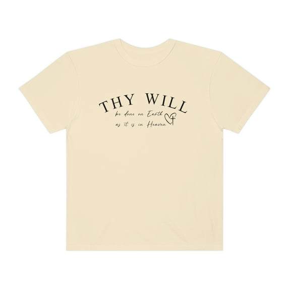 Thy Will Be Done Christian Shirts Jesus Is King Christian Merch Love Like Jesus Loves You Jesus Apparel Trust In The Lord Comfort Colors T