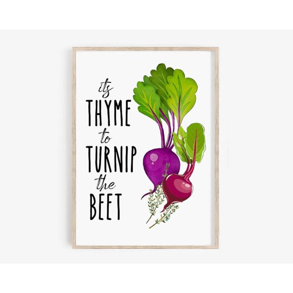 It's Thyme to Turnip The Beet Sign, Vegetable Print Art, Kitchen Wall Art, Kitchen Decor, Kitchen Wall Decor Prints, Food Puns,, Unframed Poster Size 8x12