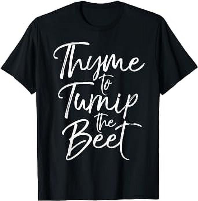 Thyme to Turnip the Beet Shirt Funny Vegetable Pun Shirt - Walmart.com