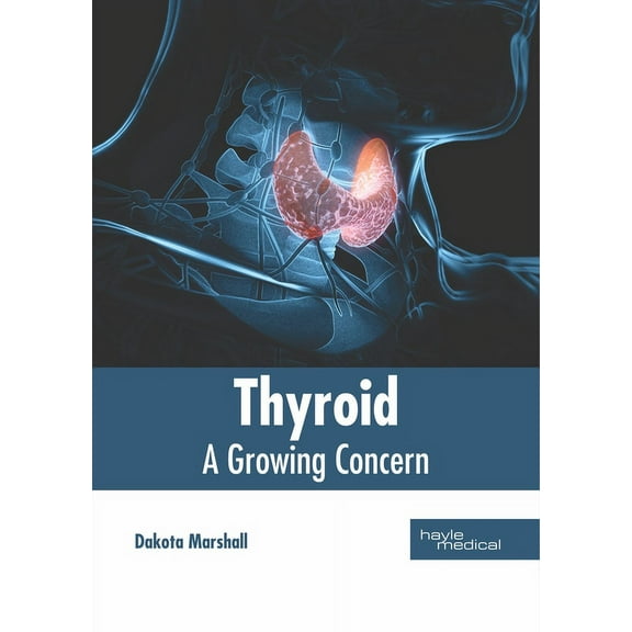 Thyroid: A Growing Concern, (Hardcover)