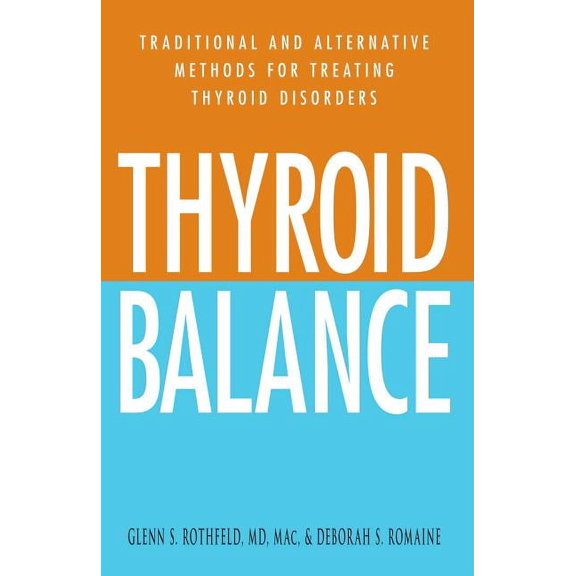 Thyroid Balance : Traditional and Alternative Methods for Treating Thyroid Disorders (Paperback)