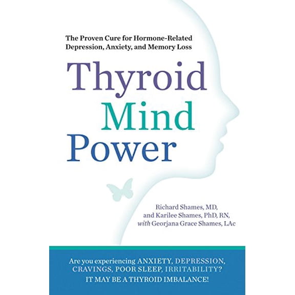 Pre-Owned Thyroid Mind Power: The Proven Cure for Hormone-Related Depression, Anxiety, and Memory Loss (Paperback) 1605292788 9781605292786