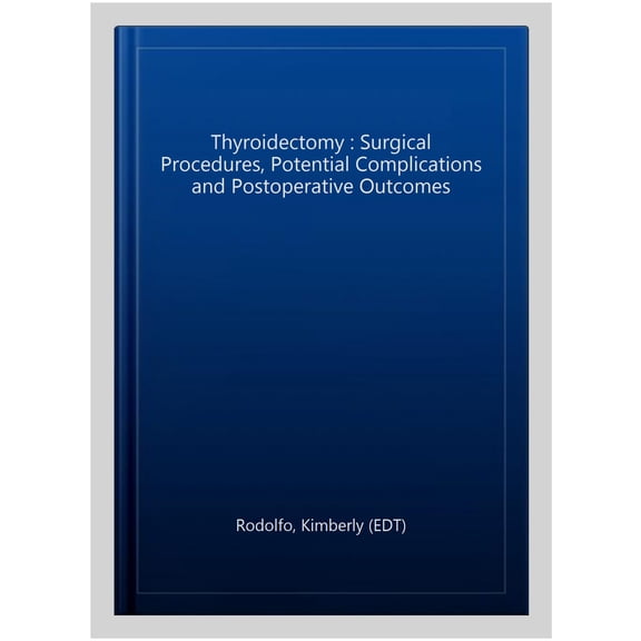 Pre-Owned Thyroidectomy : Surgical Procedures, Potential Complications and Postoperative Outcomes