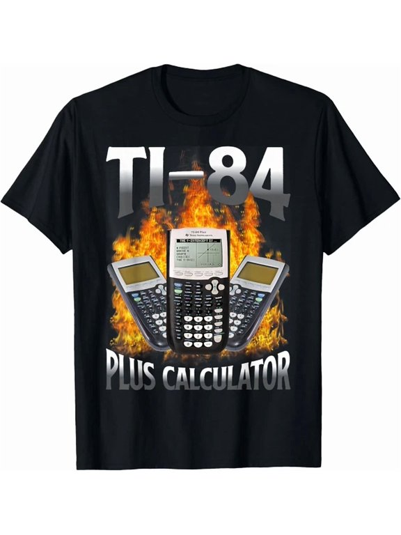 Ti-84 Plus Calculator Funny Math Teacher Design T-Shirt BLACK Unisex S-5XL Hot Trending Shirt Birthday Gift
