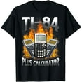 thumbnail image 1 of Ti-84 Plus Calculator Funny Math Teacher T-Shirt, 1 of 5