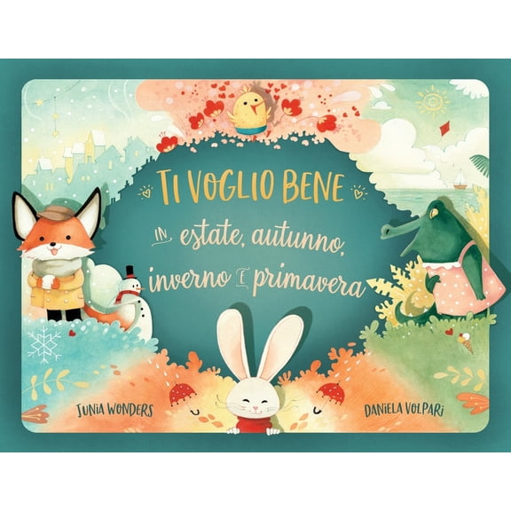 Ti voglio bene in estate, autunno, inverno e primavera, (Paperback)