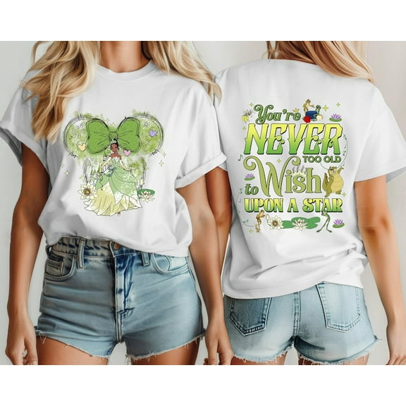 Tiana You're Never Too Old To Wish Upon A Star Two-Sided T-Shirt, Princess and the Frog Tee, Disneyland Castle Shirt