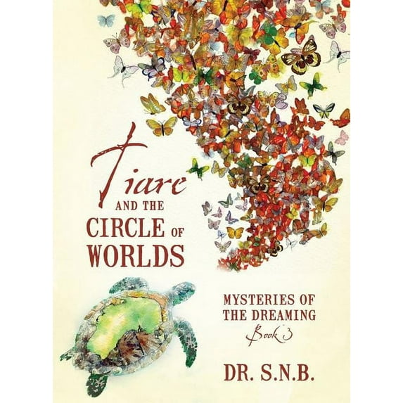 Tiare and the Circle of Worlds: Mysteries of the Dreaming - Book 3, (Hardcover)