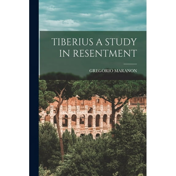 Tiberius a Study in Resentment, (Paperback)