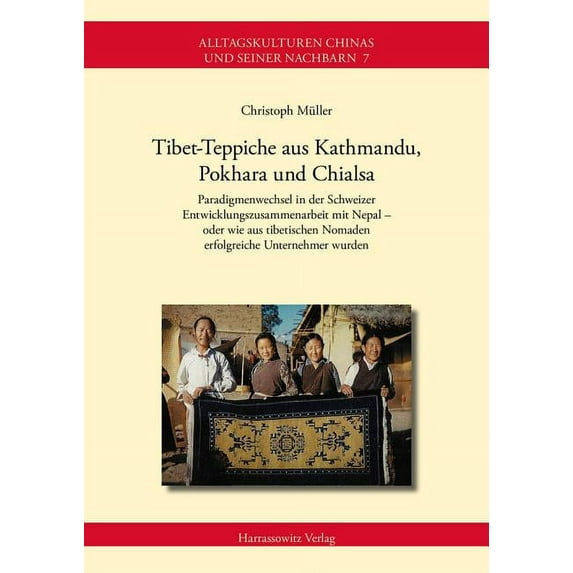 Tibet-Teppiche Aus Kathmandu, Pokhara Und Chialsa: Paradigmenwechsel in Der Schweizer Entwicklungszusammenarbeit Mit Nep, (Paperback)